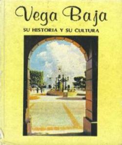 EDV_FOTO_PORTADA_LIBRO_DE_VEGA_BAJA_SU_CULTURA_Y_SU_HISTORIA-253x270-297x355