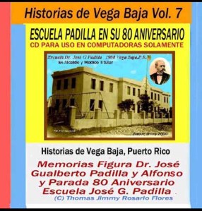 Historias de Vega Baja Vol. 7 Cd Memorias J G Padilla y Aniv 80 Esc  Padilla